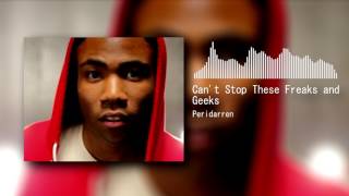 Peridarren  Cant Stop These Freaks and Geeks Childish Gambino x ProleteR [upl. by Robers]