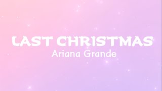 Ariana Grande  Last Christmas Lyrics  Last Christmas I gave you my heart [upl. by Yesteb]