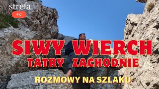 Siwy Wierch Tatry Zachodnie Rozmowy na szlaku strefa40 [upl. by Dnalyaw]