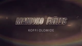 Koffi Olomide Manioko Frites feat Fabregas Métis noir [upl. by Edrea]