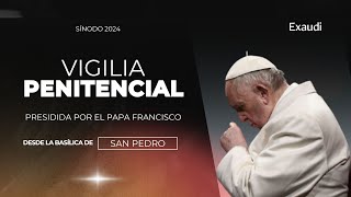 Sínodo 2024  Vigilia Penitencial  1 de octubre de 2024  Papa Francisco [upl. by Noli342]