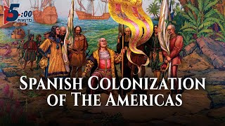 How the Spanish Explored amp Colonized the Americas 5 Minutes [upl. by Rosabelle]