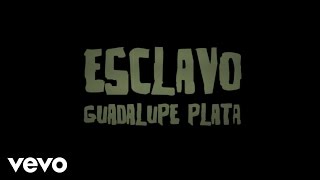 Guadalupe Plata  Esclavo [upl. by Carie495]