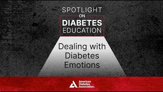 Spotlight on Diabetes Education Dealing with Diabetes Emotions [upl. by Lyndsie855]