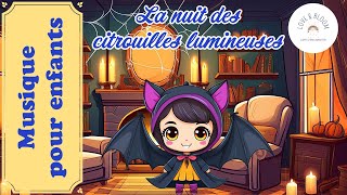 La nuit des citrouilles lumineuses  Musique pour enfants  Chanson pour enfants [upl. by Consuelo]