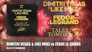 Dimitri Vegas amp Like Mike vs Fedde Le Grand feat Julian Perretta  Tales Of Tomorrow OFFICIAL [upl. by Nylitak926]