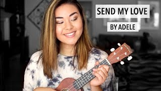 quotSend My Lovequot by Adele  Ukulele Cover by Chloe May [upl. by Nahtad]