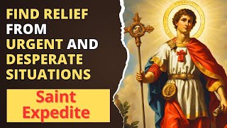 Saint Expedite  Powerful Prayer For Urgent Matters and Desperate Situations [upl. by Daphie]