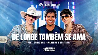 Thallys e Thiago ft Guilherme GeS  De Longe Também Se Ama  DVD Exclusividade [upl. by Ecyned]