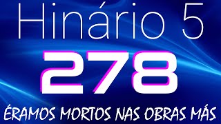 HINO 278 CCB  Éramos Mortos Nas Obras Más  HINÁRIO 5 COM LETRAS [upl. by Ardnod]