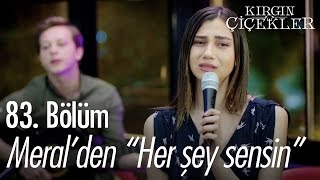 Meralden quotHer şey sensinquot  Kırgın Çiçekler 83 Bölüm  atv [upl. by Alton411]