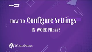 How to Configure Settings in WordPress  MilesWeb [upl. by Enilarak]