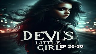 DEVILS LITTLE GIRL EPISODE 26 TO 30 [upl. by Daukas]