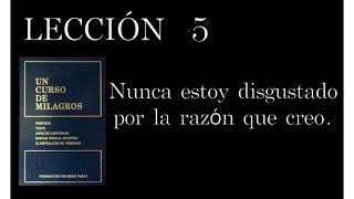 Lección 5 Un Curso de Milagros [upl. by Avot934]