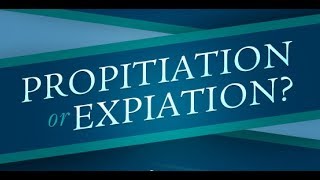 Atonement Propitiation or Expiation [upl. by Lampert]