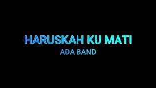 Ada Band  Haruskah Ku Mati Karaoke Lower Key [upl. by Mathur]