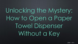 Unlocking the Mystery How to Open a Paper Towel Dispenser Without a Key [upl. by Fridell]