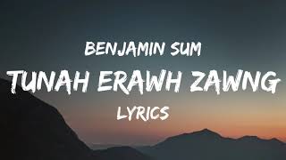 Benjamin Sum  Tunah Erawh Zawng Lyrics [upl. by O'Connor85]