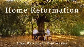 Home Reformation  Conversation between Paul Washer and Adam Burrell [upl. by Aznerol]