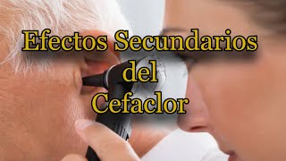 Efectos Secundarios del Cefaclor [upl. by Nairde50]