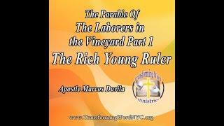 The Parable of the Laborers in the Vineyard Part 1 The Rich Young Ruler [upl. by Eivlys17]