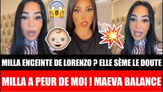 MILLA ENCEINTE DE LORENZO  ELLE REFUSE SON COMBAT FACE À MAEVA  MAEVA BALANCE SUR MILLA  😱 [upl. by Porte160]