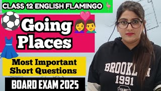 GOING PLACES MOST IMPORTANT SHORT QUESTIONS CLASS 12 ENGLISH [upl. by Yorgo]