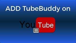 How To Add TubeBuddy on YouTube Channel [upl. by Eahcim]