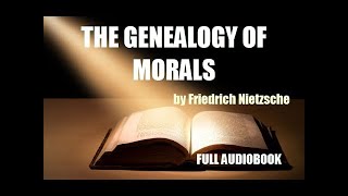 THE GENEALOGY OF MORALS by Friedrich Nietzsche FULL AUDIOBOOK [upl. by Emee]