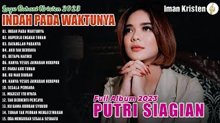 Indah Pada WaktuNya  Putri Siagian  Lagu Rohani Paling Menyentuh Hati  Putri Siagian Full Album [upl. by Eoin]