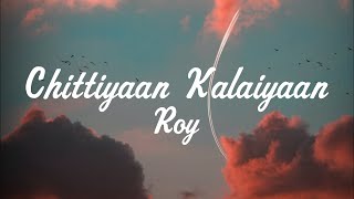 Chittiyaan Kalaiyaan  Roy Meet Bros Anjjan Kanika Kapoor Lyrics [upl. by Ayor948]