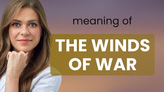 Understanding quotThe Winds of Warquot A Guide to English Idioms [upl. by Llehctim]