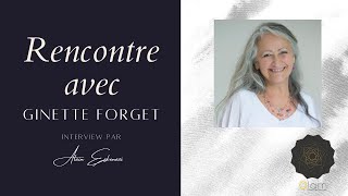 Rencontre avec Ginette Forget ｜quotLAmour la seule réalité qui soitquot [upl. by Priest]