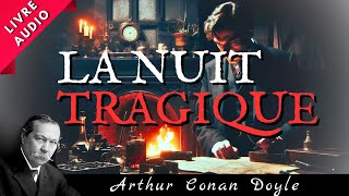 La Nuit Tragique dArthur Conan Doyle  Roman Policier  Livre Audio [upl. by Yziar]