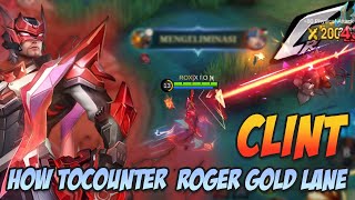 How to counter roger gold lane with clint  mobile legends gameplay clint mlbb [upl. by Melloney]