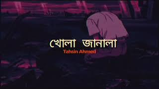 Khola Janala  Tahsin Ahmed  Official Music Video Bangla Song [upl. by Nylkcaj]