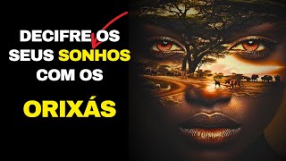 Orixás em Seus Sonhos Descubra o Significado e as Mensagens Ocultas [upl. by Nnaaihtnyc]