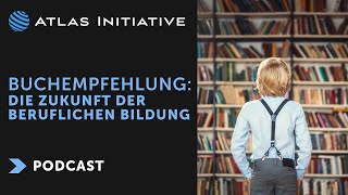 Buchempfehlung Die Zukunft der beruflichen Bildung  Audio Atlas Podcast [upl. by Ayad504]