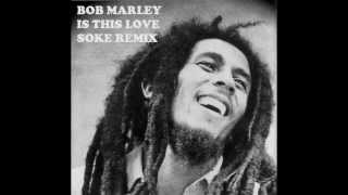 Bob Marley  Is This Love Soke Remix [upl. by Hayyim]