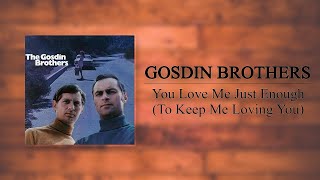 The Gosdin Brothers  You Love Me Just Enough To Keep Me Loving You [upl. by Eidoj]