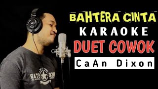 BAHTERA CINTA KARAOKE DUET COWOK  CaAn Dixon [upl. by Aundrea]