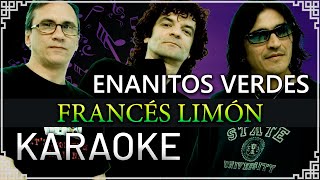 Enanitos Verdes  Francés Limón KARAOKE [upl. by Rayna]