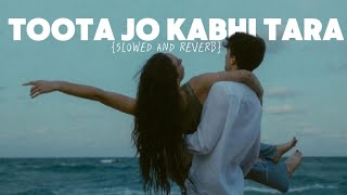 Toota Jo kabhi tara  Slowed and reverb  Flying jatt [upl. by Bail]