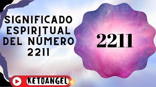 El Significado Espiritual del Número 2211 y su Interpretación [upl. by Aeresed575]