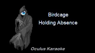 Holding Absence  Birdcage Karaoke [upl. by Tiler]