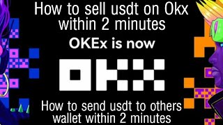 How to sell usdt on Okx within 2 minutes how to send usdt to others wallet [upl. by Kimberlee768]