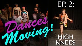 HIGH KNEES — Dances Moving Ep 2 [upl. by Nettle918]