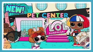 LOL Surprise Pet Center 🐈️👩‍🦰️🐕️ VesolyyeKiNdErY [upl. by Jurdi]