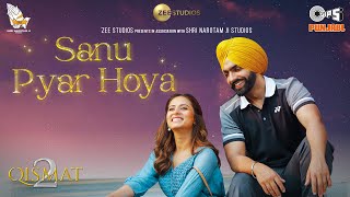 Sanu Pyar Hoya  Qismat 2  B Praak  Jaani  Ammy Virk  Sargun Mehta  Romy [upl. by Ecirtaeb]