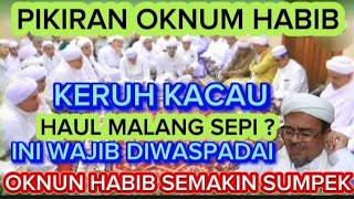 HAUL MALANG SEPI  OKNUM HABIB HABAIB PIKIRANNYA KERUH SUMPEK KAC4U [upl. by Dong]